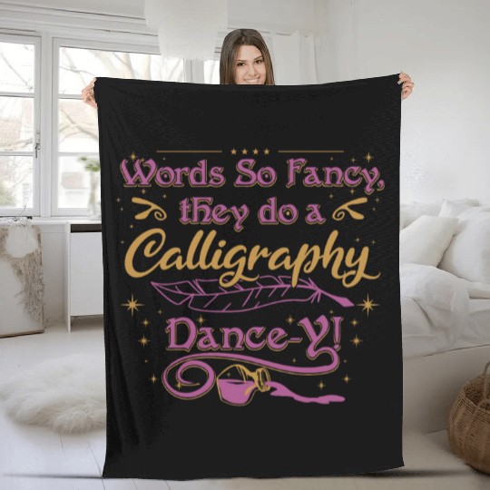 Words so fancy, they do a calligraphy dance-y!" Fleece Blankets
