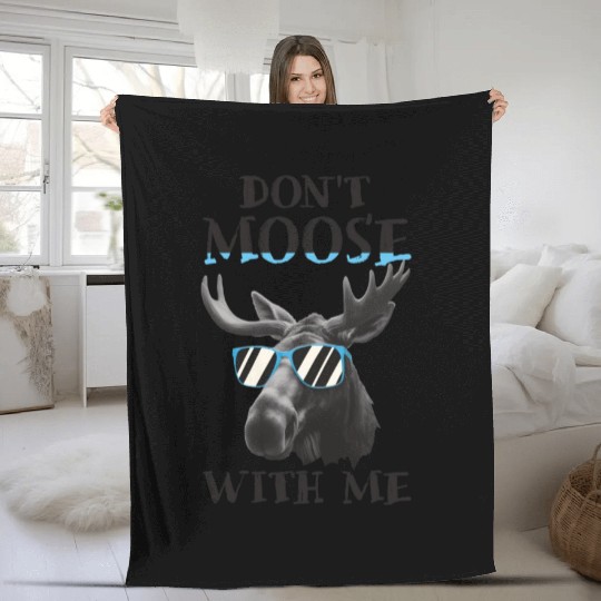 Don't Moose With Me Funny Elk Moose Fleece Blankets