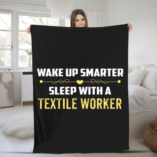 Wake Up Smarter Sleep With A TEXTILE WORKER Fleece Blankets