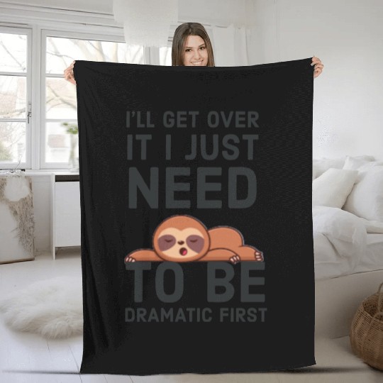 i‘ll get over it i just need to be dramatic first Fleece Blankets