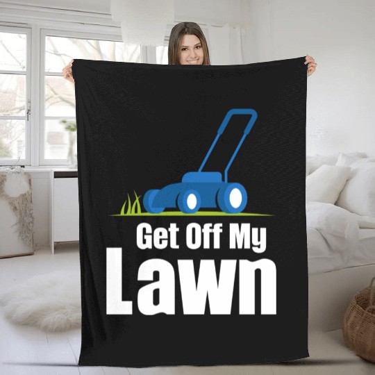 Get Off My Lawn Funny Lawn Care Gardening Fleece Blankets
