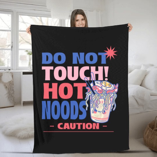 Funny "Do Not Touch Hot Noods" Cup Noodle Graphic Fleece Blankets