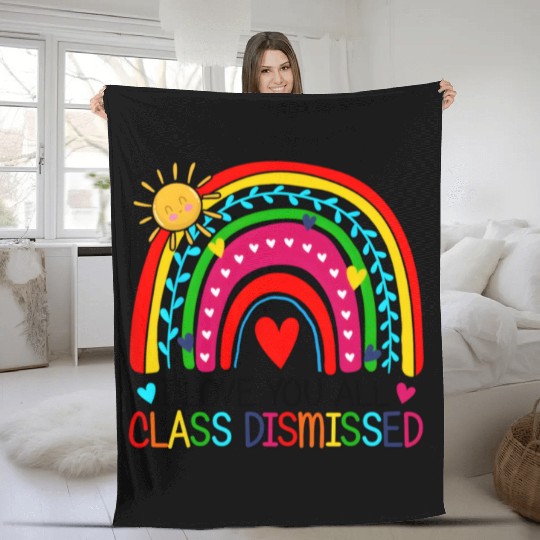 I Love You All Class Dismissed Teacher For Fleece Blankets