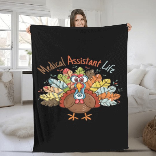 Medical Assistant Life Fall Nurse Turkey Thanksgi Fleece Blankets