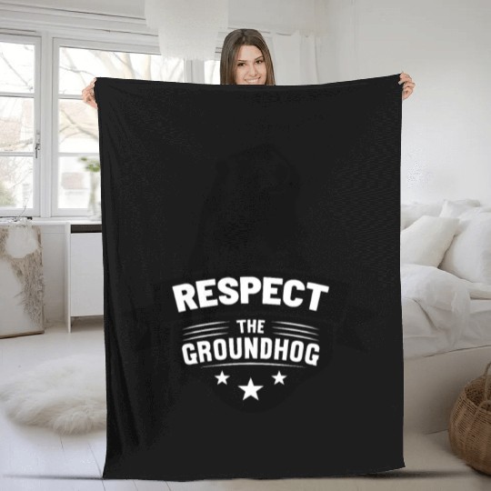 Respect The Groundhog Rodent Happy Groundhog Day Fleece Blankets