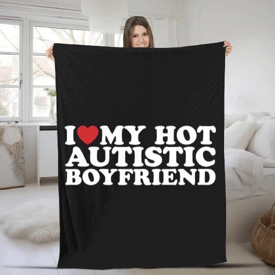 I Love My Hot Autistic Boyfriend BF Autism Heart Fleece Blankets