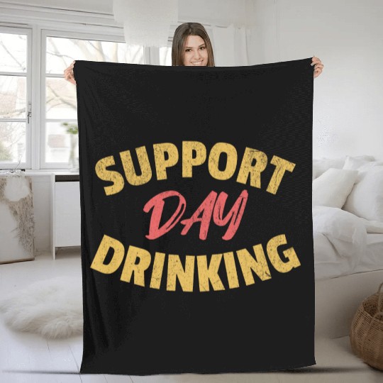 Support Day Drinking Fleece Blankets