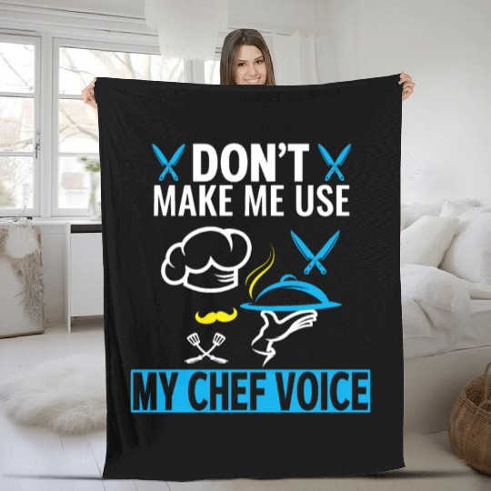 Don't Make Me Use My Chef Voice Funny Chef Fleece Blankets