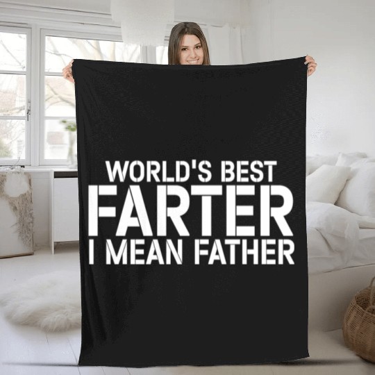 World's Best Farter I Mean Father Fleece Blankets