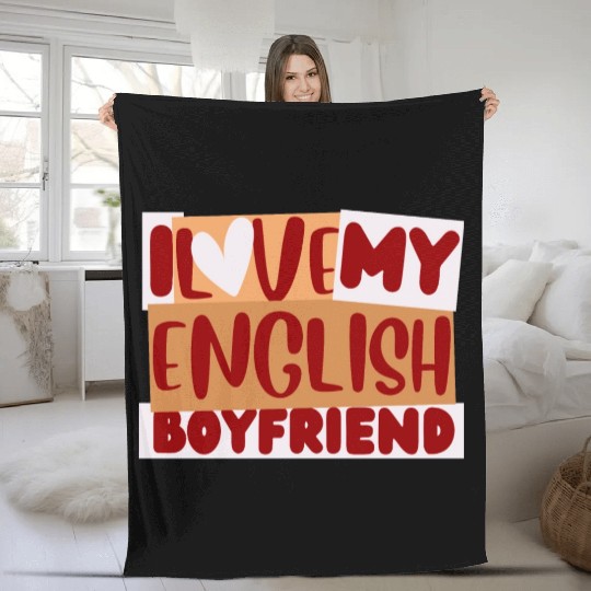 English Boyfriend, i love my English Boyfriend Fleece Blankets
