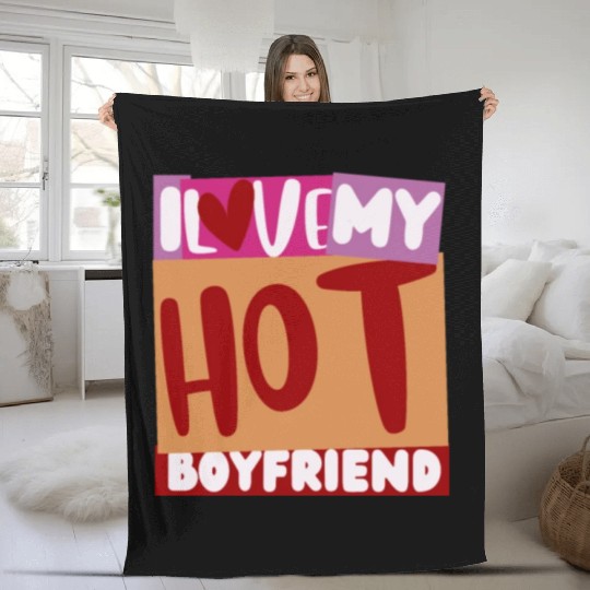 Funny hot boyfriend quote i love my hot boyfriend Fleece Blankets