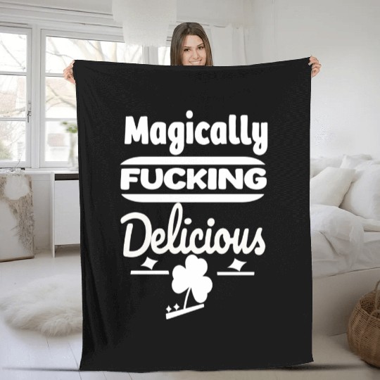 ST PATRICKS DAY EVER Magically Fucking Delicious, Fleece Blankets