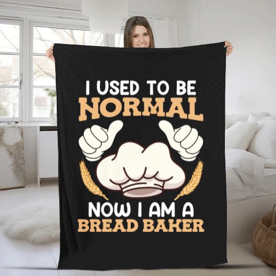 Baker I used to be Normal Now Bread Baker Fleece Blankets