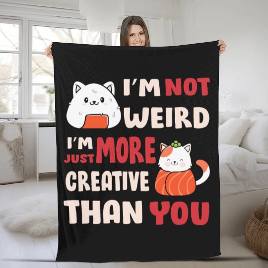 I'm Not Weird I'm More Creative Fleece Blankets