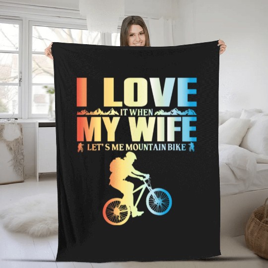 I Love It When My Wife Let Me Mountain Bike MTB Fleece Blankets
