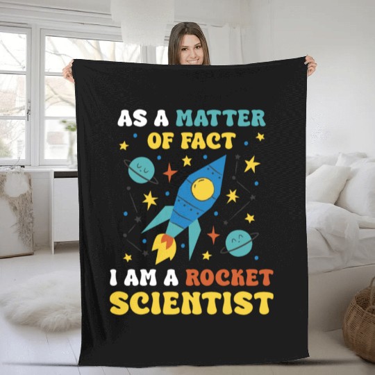 AS A Matter Of Fact I Am A Rocket Scientist Fleece Blankets
