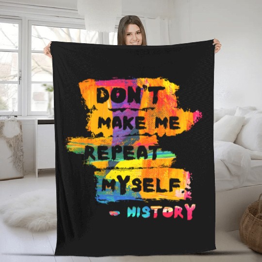 Hilarious History Repeat Myself Funny Teacher Fleece Blankets