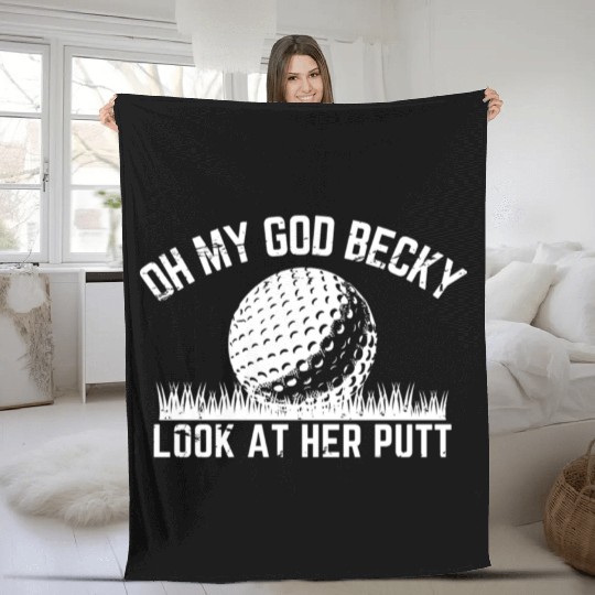 Funny Golf Design Oh My God Becky Look At Her Putt Fleece Blankets