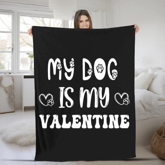 My Dog Is My Valentine Fleece Blankets