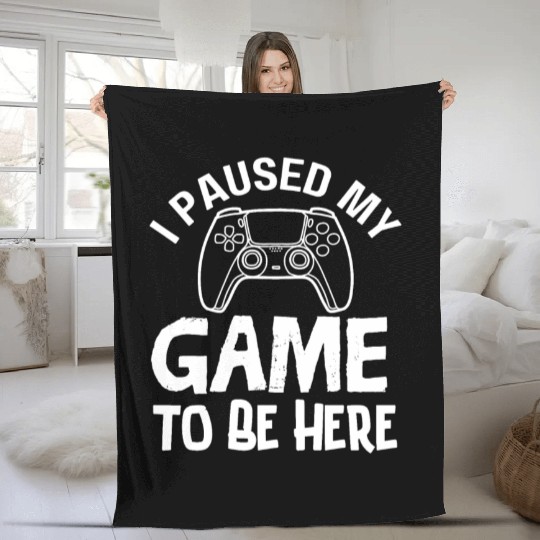 I' Paused My Game to Be Here Fleece Blankets
