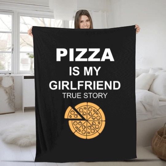 PIZZA is my Boyfriend - Girlfriend True Story Fleece Blankets