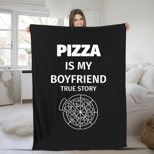 PIZZA is my Boyfriend - Girlfriend True Story Fleece Blankets