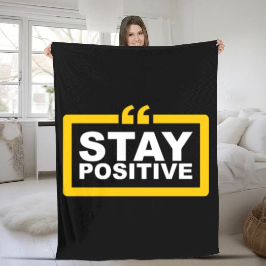 Positive Vibes Only: Stay Positive Fashion Fleece Blankets