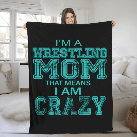 Crazy Wrestling Mom Passion Is Gift Fleece Blankets