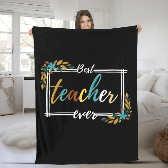 BEST TEACHER EVER,teacher quote Fleece Blankets