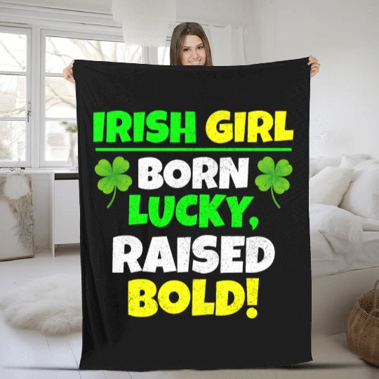 Born Lucky, Raised Bold Irish Girl St Patricks day Fleece Blankets