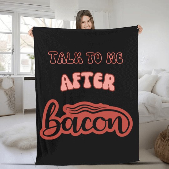 talk to me after bacon Fleece Blankets