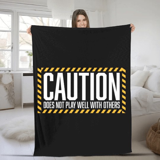 Caution Does Not Play Well With Others Warning Fleece Blankets