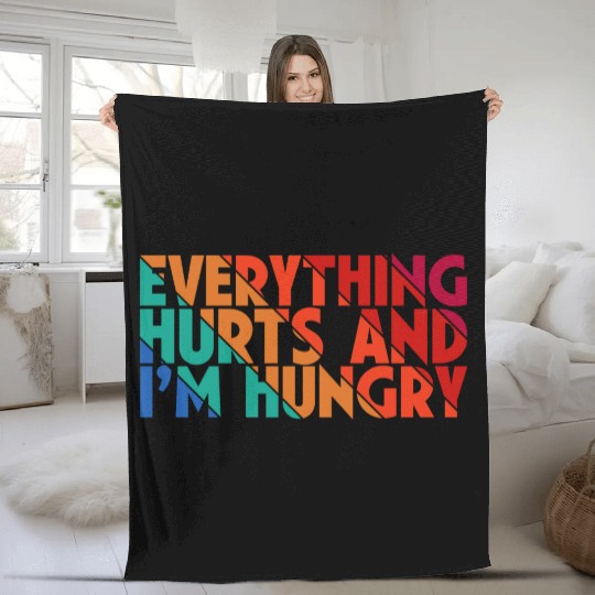 Everything Hurts And I'm Hungry, Gym Lovers, Gift Fleece Blankets