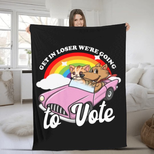 Get In Loser We're Going To Vote Get Out The Vote Fleece Blankets