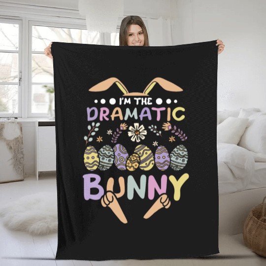 I'm The Dramatic Bunny Easter Day Fleece Blankets
