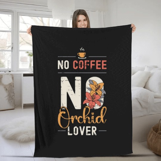 Orchid Lover No Coffee No Botanical Coffee Lover Fleece Blankets