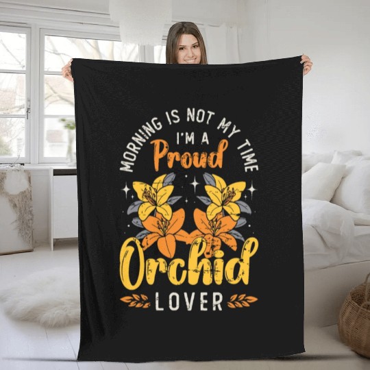 Orchid Lover Morning Is Not My Time Horticulture Fleece Blankets