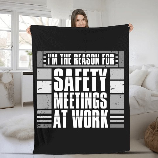 Funny I'm The Reason For Safety Meetings At Work Fleece Blankets