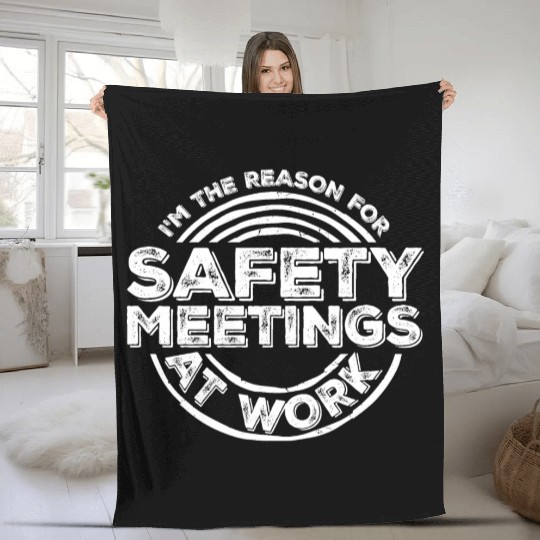 Funny I'm The Reason For Safety Meetings At Work Fleece Blankets