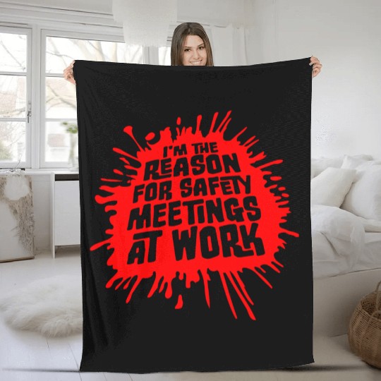 Funny I'm The Reason For Safety Meetings At Work Fleece Blankets
