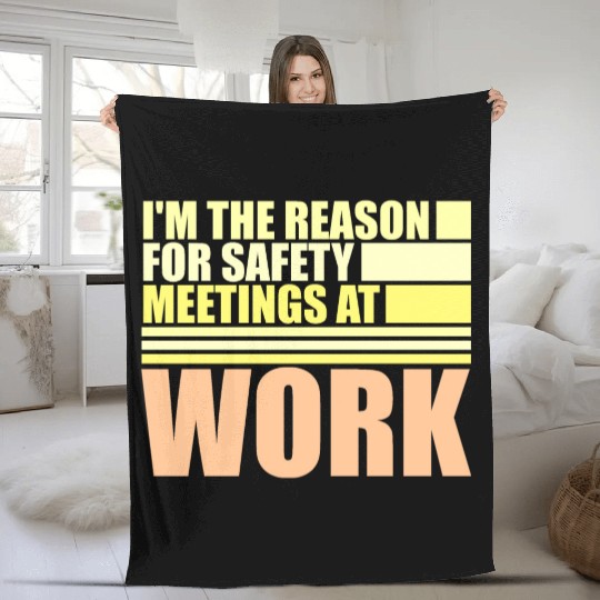 Funny I'm The Reason For Safety Meetings At Work Fleece Blankets