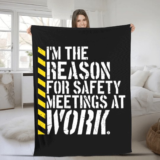 Funny I'm The Reason For Safety Meetings At Work Fleece Blankets