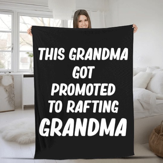 This Grandma Got Promoted To Rafting Grandma Fleece Blankets
