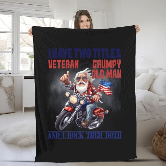 I have two titles veteran grumpy. Fleece Blankets