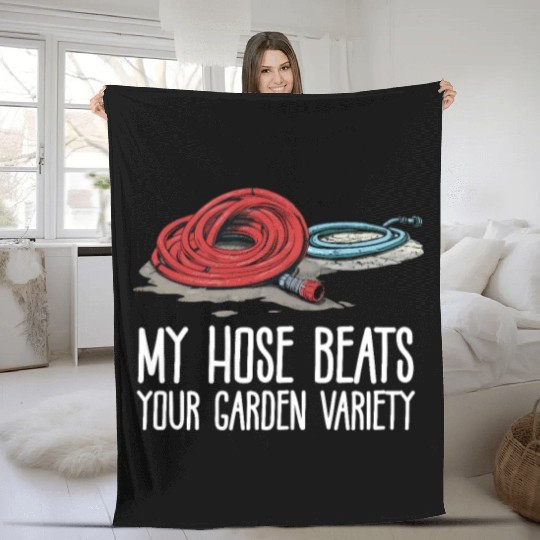Firefighter My Hose Beats Your Garden Variety Fleece Blankets