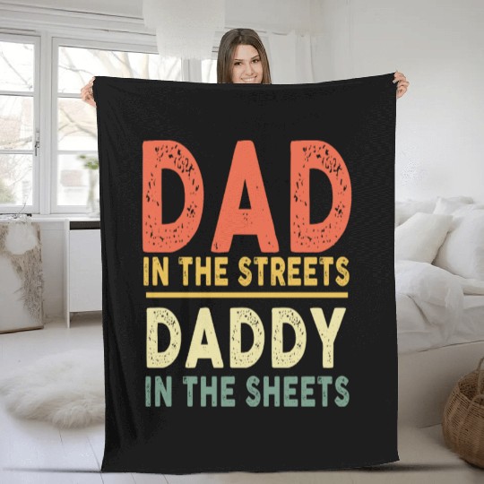 Dad In The Streets Daddy In The Sheets Fathers Day Fleece Blankets