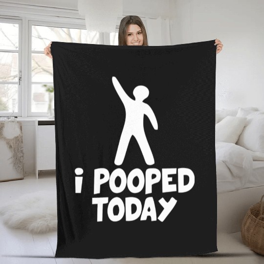 I Pooped Today Fleece Blankets