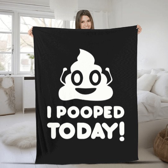 I Pooped Today Fleece Blankets