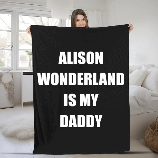 Alison Wonderland Is My Daddy Fleece Blankets