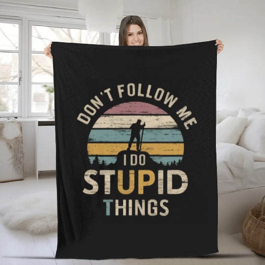 Don't Follow Me I Do Stupid Things Fleece Blankets